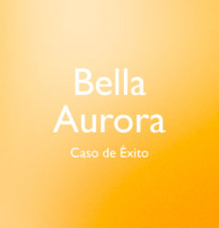 Bella Aurora caso de éxito