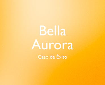 Bella Aurora caso de éxito