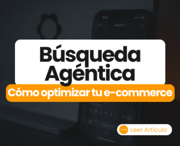 Cómo optimizar tu e-commerce en la era de la búsqueda agéntica